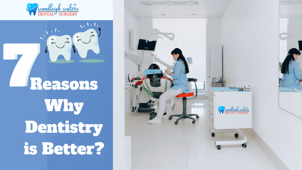 7 Reasons Why Dentistry is Better