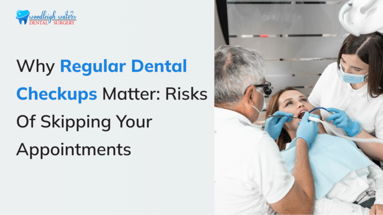 Why Regular Dental Checkups Matter: Risks of Skipping Your Appointments