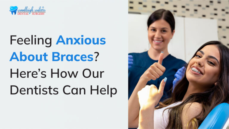 Feeling Anxious About Braces? Here’s How Our Dentists Can Help