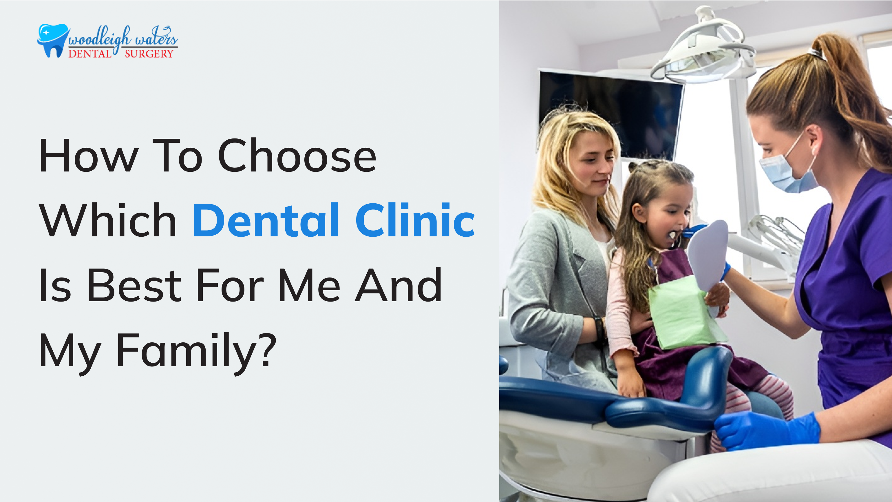 How do I choose which Dental Clinic is best for me and my family?